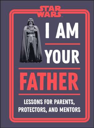 Star Wars I Am Your Father de Dan Zehr