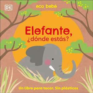 Elefante, ¿Dónde Estás? (Eco Baby Where Are You Elephant?) de Dk