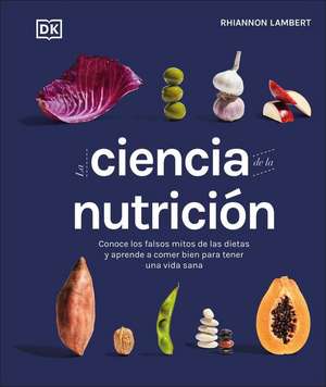 La Ciencia de la Nutrición (the Science of Nutrition) de Rhiannon Lambert