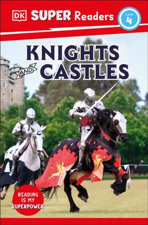 DK Super Readers Level 4 Knights and Castles de Dk