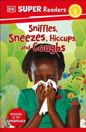 DK Super Readers Level 2 Sniffles, Sneezes, Hiccups, and Coughs de Dk