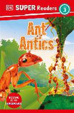 DK Super Readers Level 3 Ant Antics de Dk