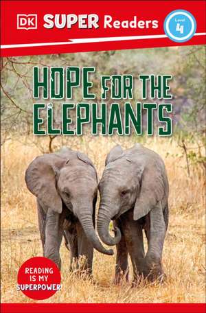 DK Super Readers Level 4 Hope for the Elephants de Dk