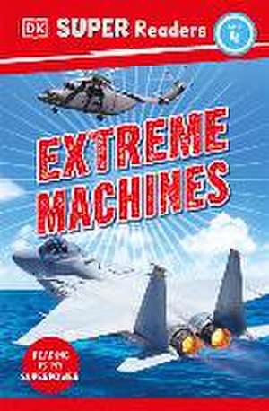 DK Super Readers Level 4 Extreme Machines de Dk