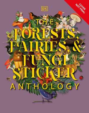 The Forests, Fairies and Fungi Sticker Anthology de Dk