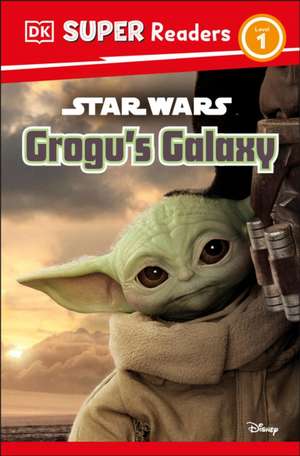 DK Super Readers Level 1 Star Wars Grogu's Galaxy de Matt Jones