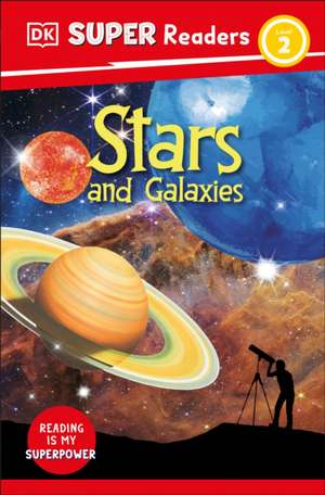 DK Super Readers Level 2 Stars and Galaxies de Dk