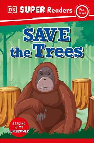 DK Super Readers Pre-Level Save the Trees de Dk