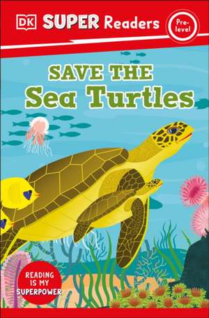 DK Super Readers Pre-Level Save the Sea Turtles de Dk