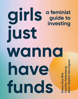 Girls Just Wanna Have Funds de Camilla Falkenberg