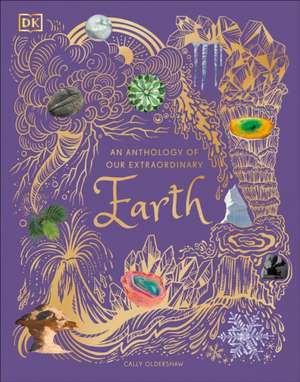 An Anthology of Our Extraordinary Earth de Oldershaw