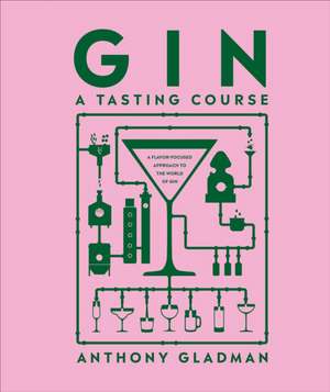 Gin a Tasting Course de Anthony Gladman