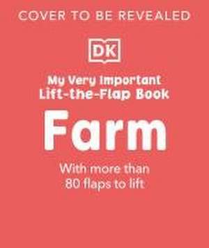 My Very Important Lift-The-Flap Book Farm de Dk