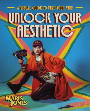 Unlock Your Aesthetic: A Visual Guide to Find Your Vibe de Author Maris Jones