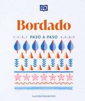 Bordado Paso a Paso (Embroidery Stitches Step-By-Step) de Lucinda Ganderton