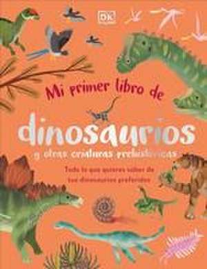 Mi Primer Libro de Dinosaurios Y Otras Criaturas Prehistóricas (the Bedtime Book of Dinosaurs and Other Prehistoric Life) de Dean Lomax