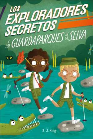 Los Exploradores Secretos Y Los Guardaparques de la Selva (Secret Explorers Rainforest Rangers) de Sj King