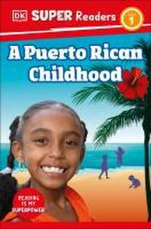 DK Super Readers Level 1 a Puerto Rican Childhood de Dk