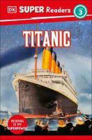 DK Super Readers Level 3 Titanic de Dk