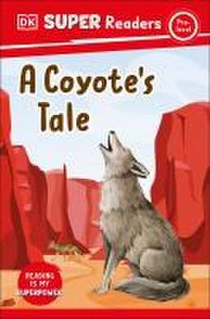 DK Super Readers Pre-Level a Coyote's Tale de Dk