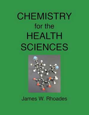 Chemistry for the Health Sciences Laboratory Experiments de James W. Rhoades