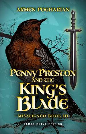 Penny Preston and the King's Blade de Armen Pogharian