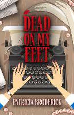 Dead on My Feet de Patricia Broderick