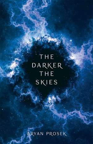 The Darker the Skies de Bryan Prosek