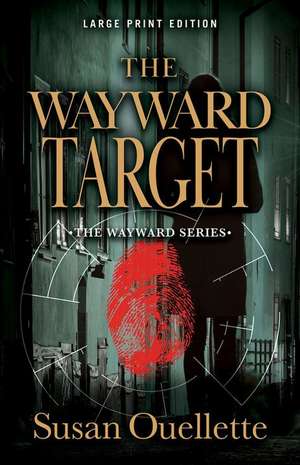 The Wayward Target de Susan Ouellette