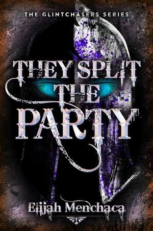They Split the Party de Elijah Menchaca
