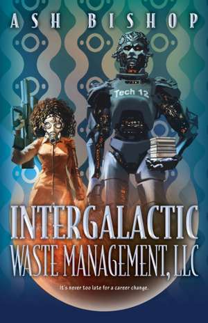 Intergalactic Waste Management, LLC de Ash Bishop