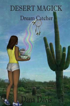 Desert Magick: Dream Catcher de Dana Davis