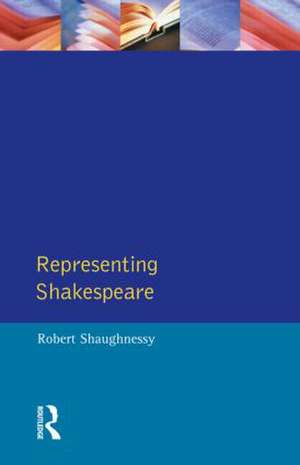 Representing Shakespeare: England, History and the RSC de Robert Shaughnessy