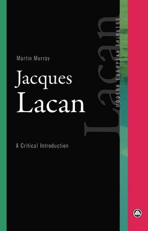Jacques Lacan: A Critical Introduction de Martin Murray