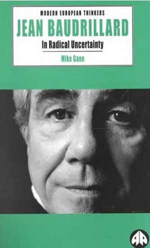 Jean Baudrillard: In Radical Uncertainty de Mike Gane