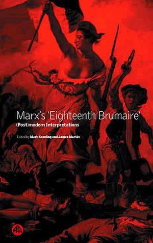 Marx's 'Eighteenth Brumaire': (Post)Modern Interpretations de Mark Cowling