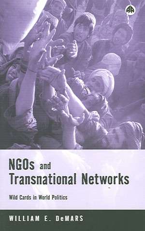 NGOs and Transnational Networks: Wild Cards in World Politics de William E. DeMars