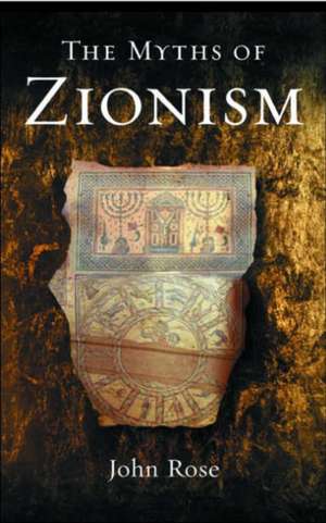 The Myths of Zionism de John Rose