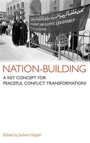 Nation-Building: A Key Concept For Peaceful Conflict Transformation? de Jochen Hippler