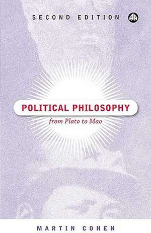 Political Philosophy: From Plato to Mao de Martin Cohen