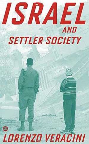 Israel and Settler Society de Lorenzo Veracini