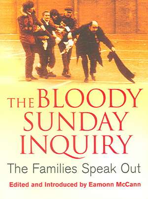 The Bloody Sunday Inquiry: The Families Speak Out de Eamonn McCann