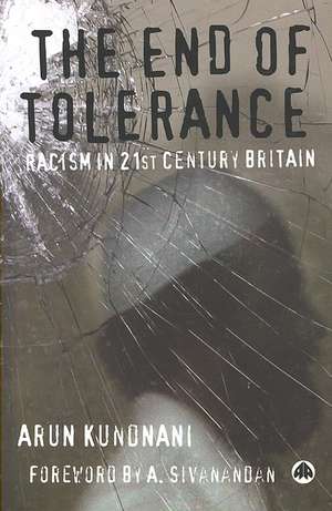 The End of Tolerance: Racism in 21st Century Britain de Arun Kundnani