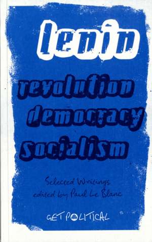 Revolution, Democracy, Socialism: Selected Writings of V.I. Lenin de V. I. Lenin