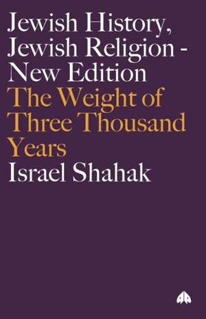 Jewish History, Jewish Religion: The Weight of Three Thousand Years de Israel Shahak