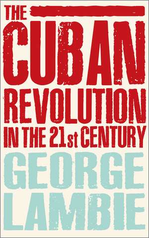 The Cuban Revolution in the 21st Century de George Lambie