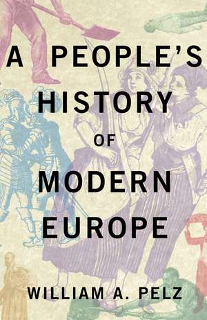 A People's History of Modern Europe de William A. Pelz