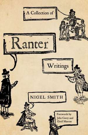 A Collection of Ranter Writings: Spiritual Liberty and Sexual Freedom in the English Revolution de Nigel Smith