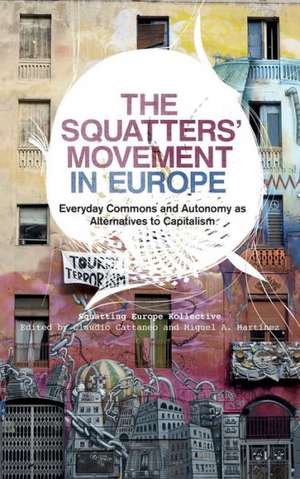 The Squatters' Movement in Europe: Commons and Autonomy as Alternatives to Capitalism de Squatting Europe Kollective