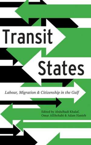 Transit States: Labour, Migration and Citizenship in the Gulf de Adam Hanieh